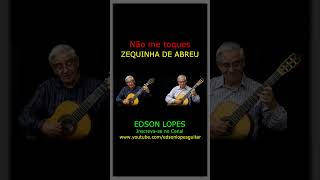 Edson Lopes plays Zequinha de ABREU Não me toques Choro [upl. by Airetas]