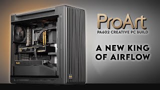 I Built The Best PC for Gamers amp Creators  ASUS ProArt PA602 PC Build  ProArt LC420 [upl. by Hodgkinson478]