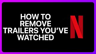 How To Remove Trailers Watched On Netflix Tutorial [upl. by Chris848]