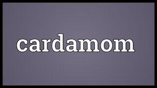 Cardamom Meaning [upl. by Yelda66]