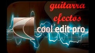 cool edit pro 21 Guitarra efectos 2da parte [upl. by Rehtse]