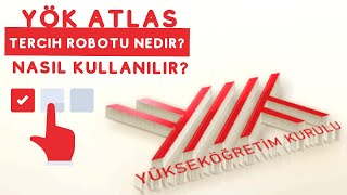 YÖK Atlas Tercih Robotu Nedir Nasıl Kullanılır [upl. by Nevai157]