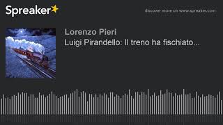 Luigi Pirandello Il treno ha fischiato [upl. by Adlig]