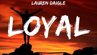 Lauren Daigle  Loyal Lyrics Hillsong Worship Lauren Daigle [upl. by Eirok456]