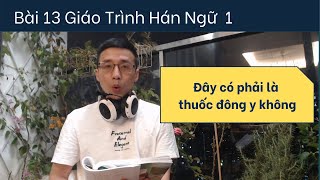 bài 13 giáo trình Hán ngữ 1  Đây có phải là thuốc đông y không [upl. by Hultgren]