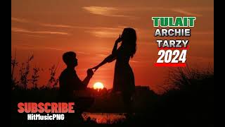 ARCHIE TARZY  TULAIT  LATEST PNG MUSIC 2024 [upl. by Alamaj]