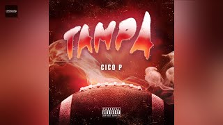 Cico P  Tampa Clean Version [upl. by Harriette]