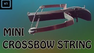 How To Make String For Mini Crossbow [upl. by Doggett]