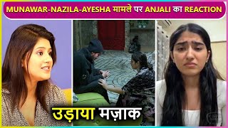 Anjali Aroras EPIC Reaction On MunawarNazilas Breakup amp Ayesha Khans Shocking Entry  BB 17 [upl. by Leatri]