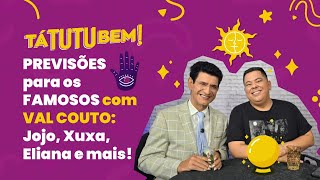 PREVISÕES para os FAMOSOS com VAL COUTO jojotodynho eliana xuxa afazenda16 e muito mais [upl. by Rhianna]