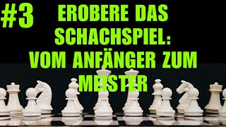 Erobere Das Schachspiel Vom Anfänger Zum Meister 3 [upl. by Preiser]