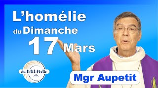 Évangile et homélie du Dimanche 17 Mars  Avec Mgr Aupetit carême [upl. by Reisfield]