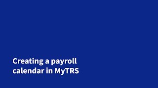 Creating a payroll calendar in MyTRS [upl. by Laeno3]