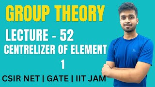 Lecture 52  Centrelizer of element  1  Group theory  IIT JAM  CSIR NET  GATE  Vivek maths [upl. by Corotto366]