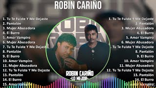 Robin Cariño 2024 MIX Las Mejores Canciones  Tu Te Fuiste Y Me Dejaste Pantalón Mujer Abusado [upl. by Adnih]