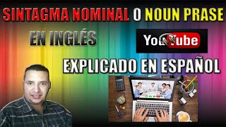 ¿Qué es una Noun Phrase o Sintagma nominal en Inglés [upl. by Westfall]