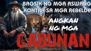 ANGKAN NG MGA GABUNAN–MGA GABUNAN KONTRA SA MGA REBELDENGASWANG [upl. by Ysdnil]