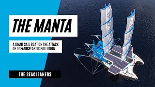 The Manta  A giant sailboat on the attack of oceanic plastic pollution [upl. by Burr]