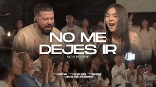 No Me Dejes Ir  Nova Worship Video Oficial [upl. by Eilasor]