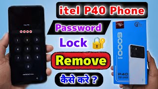 Itel P40 Password Lock Kaise Tode  All Itel Phone Password Lock Remove 2024 [upl. by Cormac884]