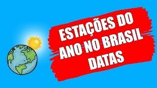 ESTAÇÕES DO ANO NO BRASIL DATAS [upl. by Llevram267]