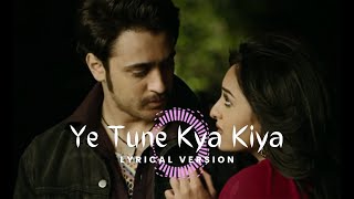 Ye Tune Kya Kiya Lyrical Version  Javed Bashir  Pritam  Akshay Kumar Sonakshi Sinha [upl. by Eirrahs]