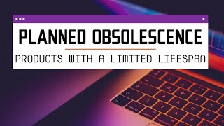 Planned Obsolescence The Complex Reality of Planned Obsolescence [upl. by Naujak150]