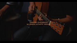 Xaniar Khosravi  Na Nemishe Acoustic Version Video [upl. by Johansen662]