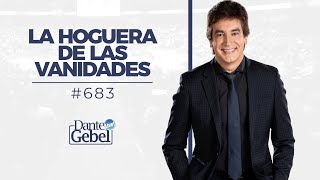 Dante Gebel 683  La hoguera de las vanidades [upl. by Majka]