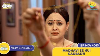 NEW Ep 4013  Madhavi Se Hui Gadbad  Taarak Mehta Ka Ooltah Chashmah I तारक मेहता का उल्टा चश्मा [upl. by Mulligan83]