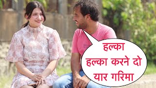 Halka Halka Karne Do Yaar Garima Funny Prank On Garima My Friend With New Twist By Basant Jangra [upl. by Helprin479]