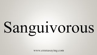 How To Say Sanguivorous [upl. by Lledualc270]