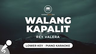 Walang Kapalit  Rey Valera Lower Key  Piano Karaoke [upl. by Kerianne656]