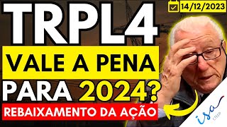 TRPL4  AÇÕES DA TRANSMISSÃO PAULISTA VALEM A PENA PARA 2024  REBAIXARAM O ATIVO  DIVIDENDOS [upl. by Merritt]