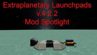 Extraplanetary Launchpads v422 Mod Spotlight KSP v0242 [upl. by Neale286]