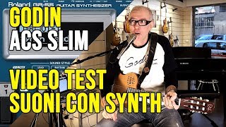 Godin Multiac ACS Nylon SLIM SA e i suoni dei Synth Roland GR55 [upl. by Yerrok]