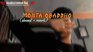 Monta obaddho। মনটা অবাধ্যSlowed  Reverb। Asaduzzaman Raj [upl. by Germin]