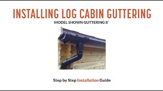 How to Install Log Cabin Guttering  Tiger Sheds [upl. by Kilroy166]