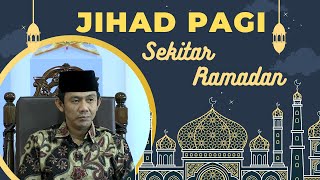 Jihad Pagi Edisi 24 Maret 2024  SEKITAR RAMADLAN [upl. by Thay]