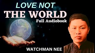 Love Not The World  Full Audiobook [upl. by Yraccaz]