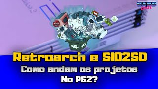 RetroArch do PS2 e SIO2SD  Como andam os projetos [upl. by Mary]