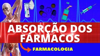 FARMACOCINÉTICA  ABSORÇÃO DOS FÁRMACOS  FARMACOLOGIA  AULA DE FARMACOCINÉTICA  FÁCIL E COMPLETA [upl. by Haldas]