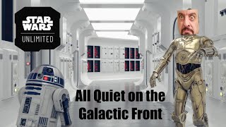 Star Wars Unlimited All Quiet on the Galactic Front [upl. by Barbaresi97]