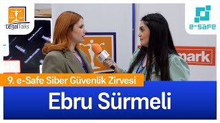 Ebru Sürmeli Röportajı  9 eSafe Siber Güvenlik Zirvesi  07 Kasım 2024 [upl. by Lauree390]