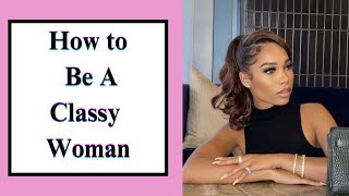 8 Signs That Shows Youre A CLASSY WOMAN  How To Be Classy And Demure  The Feminine Culture [upl. by Hardi]