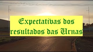 EXPECTATIVAS DOS RESULTADOS DAS URNAS [upl. by Boesch107]