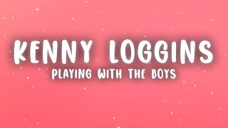 Kenny Loggins  Playing with the Boys Lyrics [upl. by Rowan]