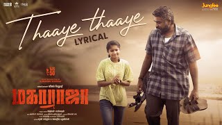 Thaaye Thaaye  Lyrical Video Tamil  Maharaja  Vijay Sethupathi  Anurag Kashyap Mamta Mohandas [upl. by Pfeffer]