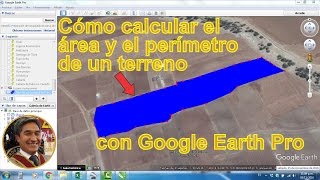 Video 03 Cómo calcular áreas y perímetros con Google Earth  FÁCIL y RÁPIDO [upl. by Quintus]