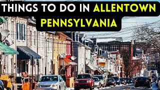 10 best things to do in Allentown Pennsylvania 2024 [upl. by Abdulla734]